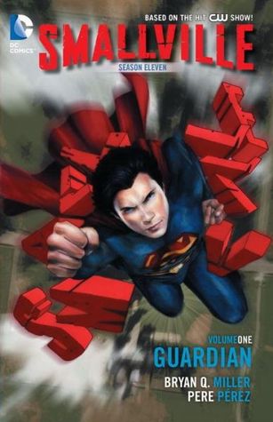 Smallville Season 11, Volume 1: Guardian (2013) by Bryan Q. Miller