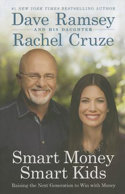 Smart Money Smart Kids: Raising the Next Generation to Win with Money (2014) by Dave Ramsey