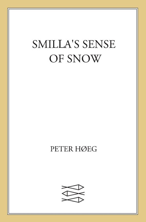 Smilla's Sense of Snow (2011) by Peter Høeg