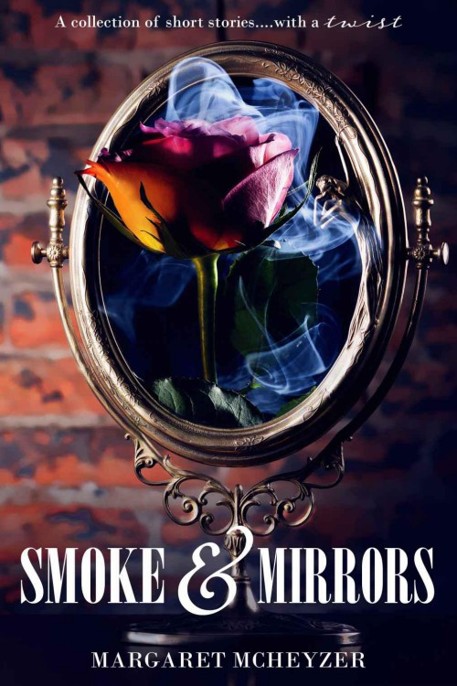 Smoke and Mirrors by Margaret McHeyzer