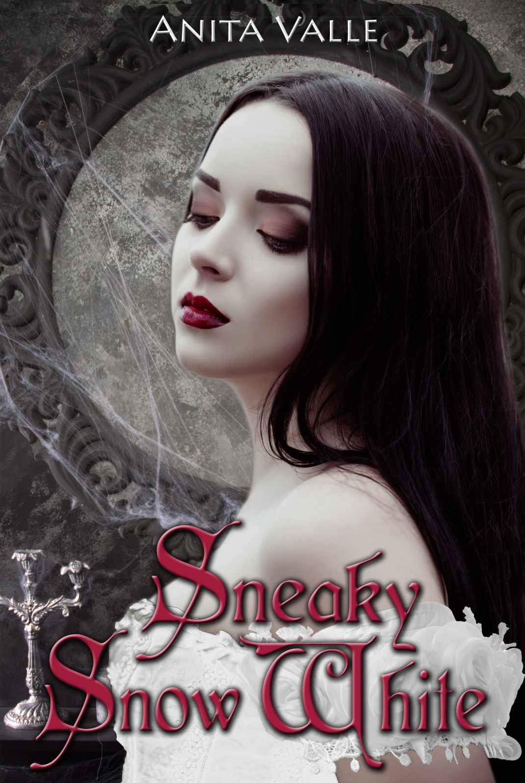 Sneaky Snow White (Dark Fairy Tale Queen Series Book 2) by Anita Valle