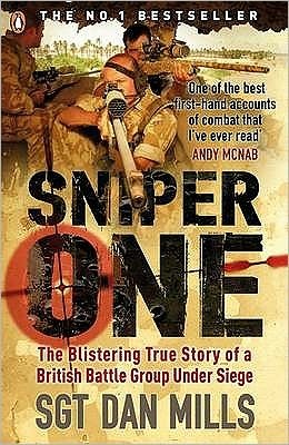 Sniper One: The Blistering True Story Of A British Battle Group Under Siege (2008) by Dan Mills