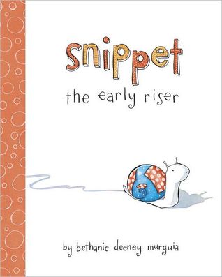 Snippet the Early Riser (2013) by Bethanie Deeney Murguia