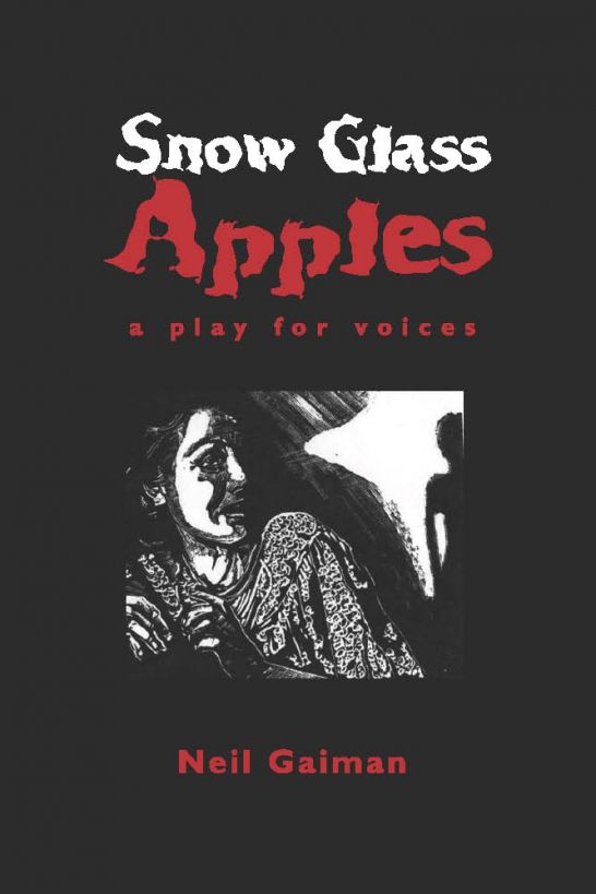 Snow Glass Apples: A Play For Voices by Gaiman, Neil