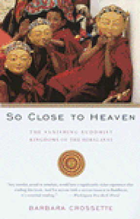 So Close to Heaven: The Vanishing Buddhist Kingdoms of the Himalayas (1996)