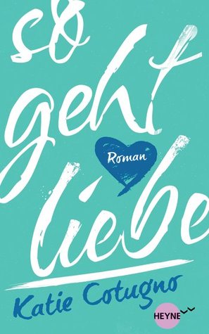 So geht Liebe (2014) by Katie Cotugno