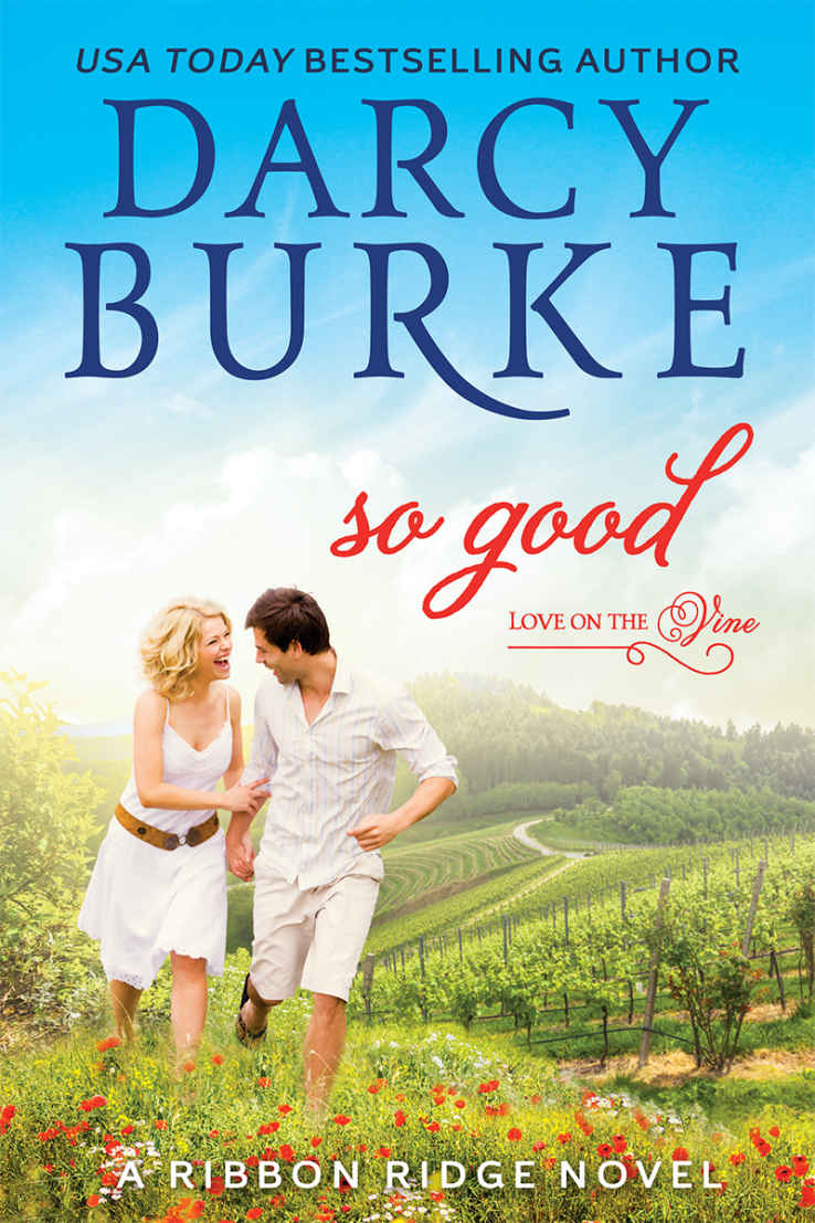 So Good: A Ribbon Ridge Novel (Love on the Vine Book 1) by Darcy Burke