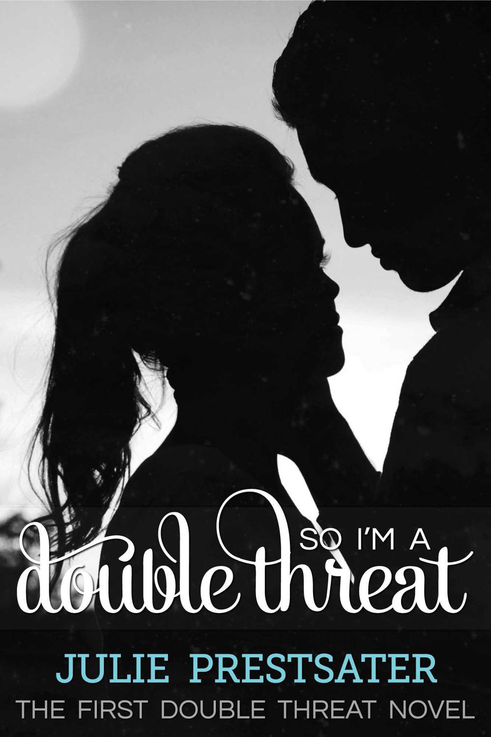 So I'm a Double Threat (Double Threat Series) by Prestsater, Julie