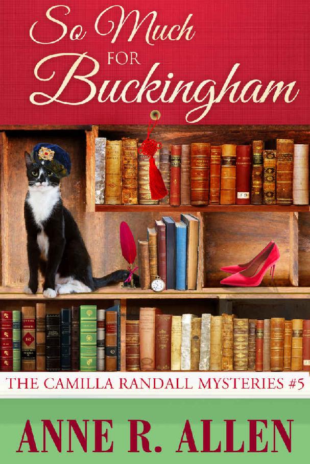 So Much For Buckingham: The Camilla Randall Mysteries #5 by Anne R. Allen