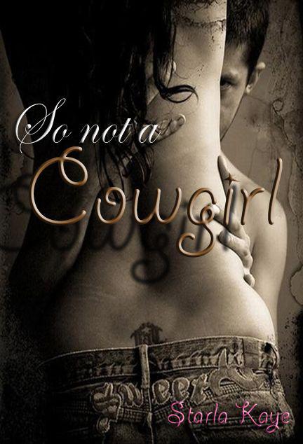 So Not a Cowgirl by Starla Kaye