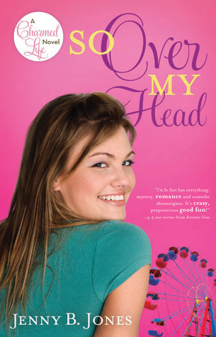 So Over My Head (2010) by Jenny B. Jones