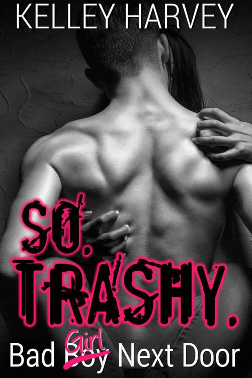 So Trashy (Bad Boy Next Door Book 2) by Harvey, Kelley