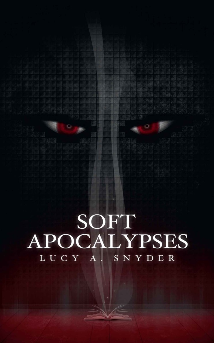 Soft Apocalypses by Lucy Snyder