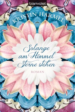 Solange am Himmel Sterne stehen (2013) by Kristin Harmel