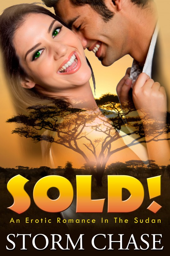 Sold! A Romance In The Sudan by Storm Chase