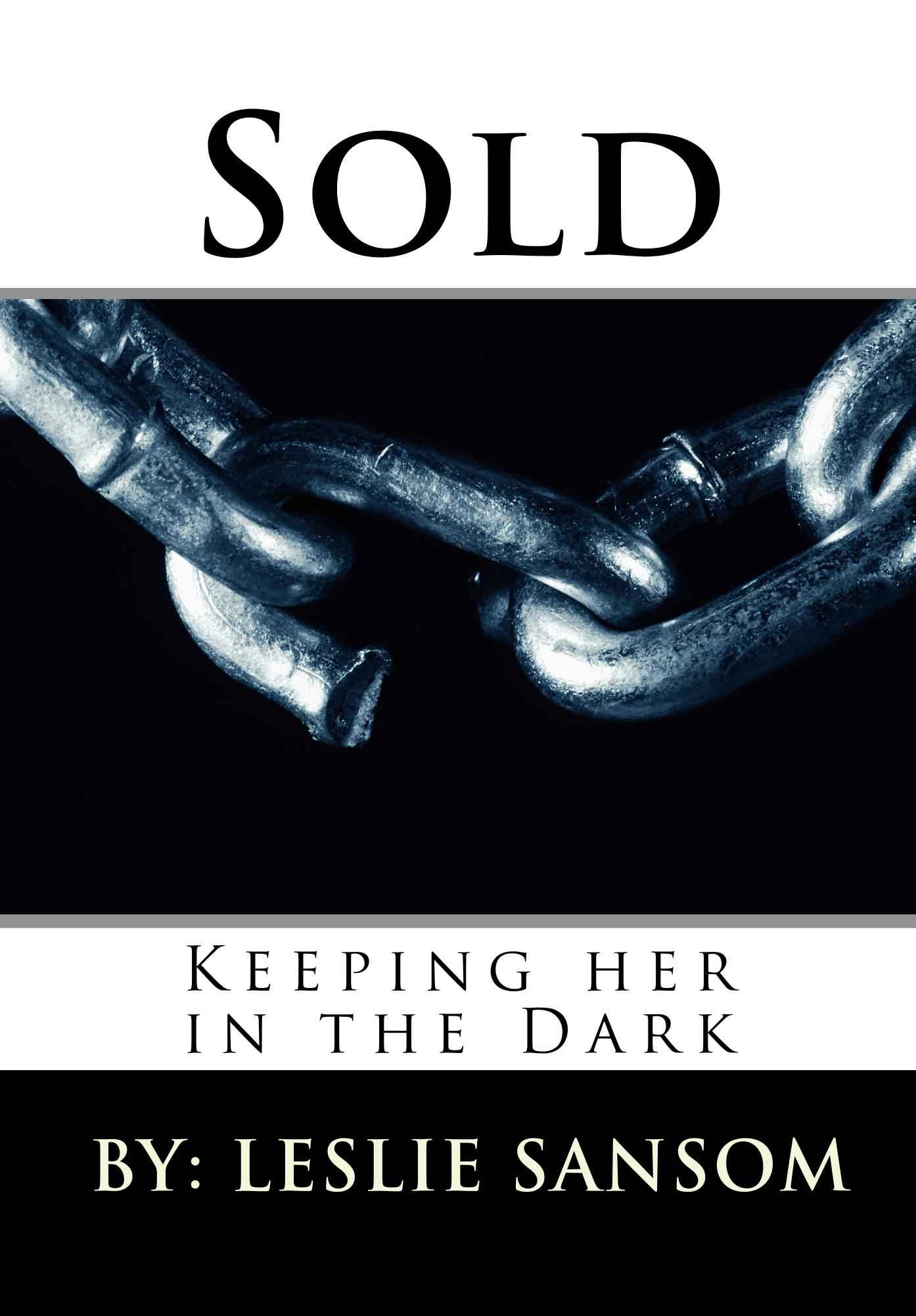 Sold (Keeping her in the Dark) by Sansom, Leslie