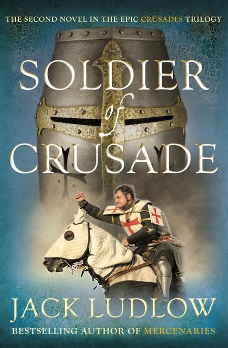 Soldier of Crusade by Jack Ludlow