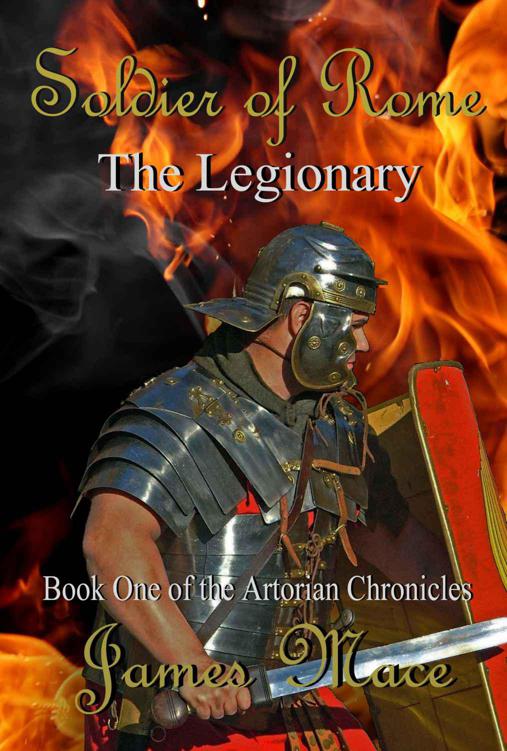 Soldier of Rome: The Legionary (The Artorian Chronicles)