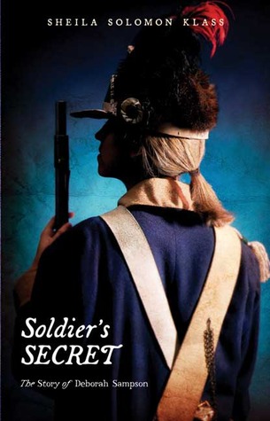 Soldier's Secret: The Story of Deborah Sampson (2009) by Sheila Solomon Klass