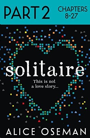 Solitaire, Part 2 of 3 by Alice Oseman