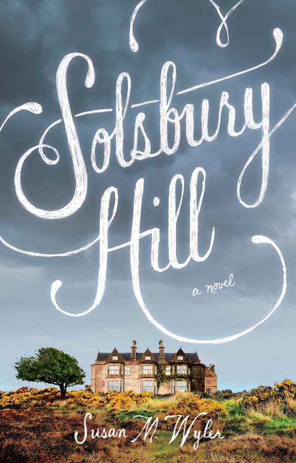 Solsbury Hill A Novel by Susan M. Wyler