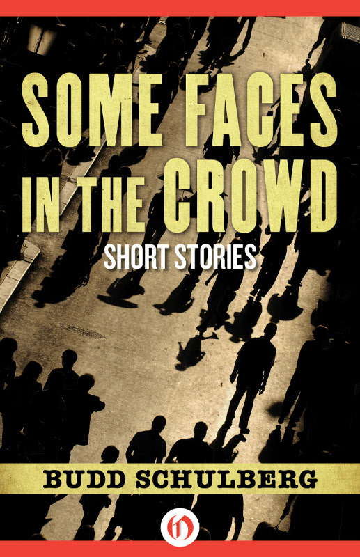 Some Faces in the Crowd by Budd Schulberg