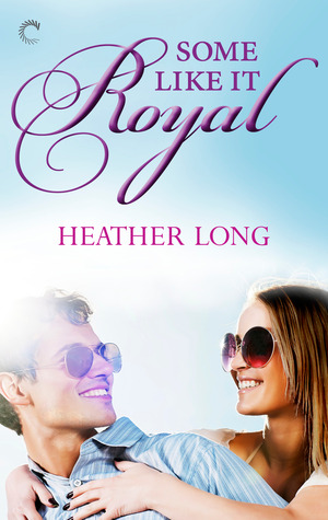 Some Like it Royal (2014) by Heather Long