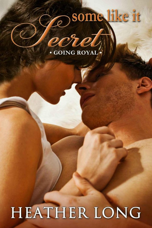 Some Like it Secret (Going Royal Book 4) by Long, Heather