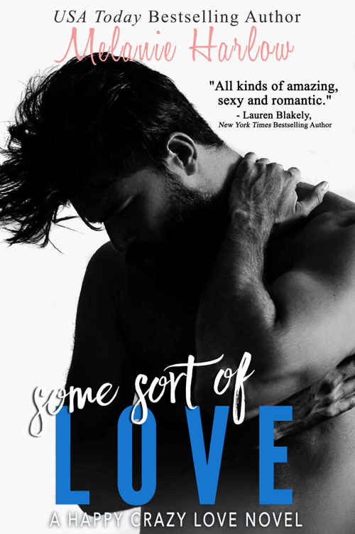 Some Sort of Love (Happy Crazy Love #3) by Melanie Harlow
