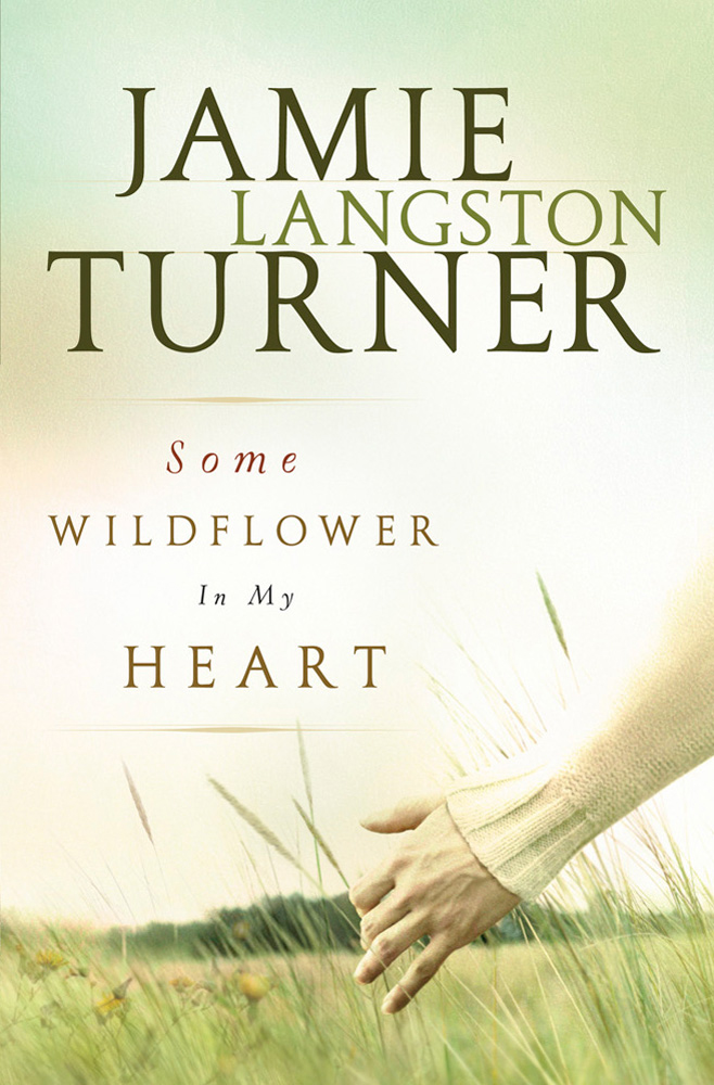 Some Wildflower In My Heart (2012) by Jamie Langston Turner