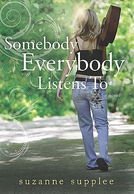 Somebody Everybody Listens To (2010) by Suzanne Supplee