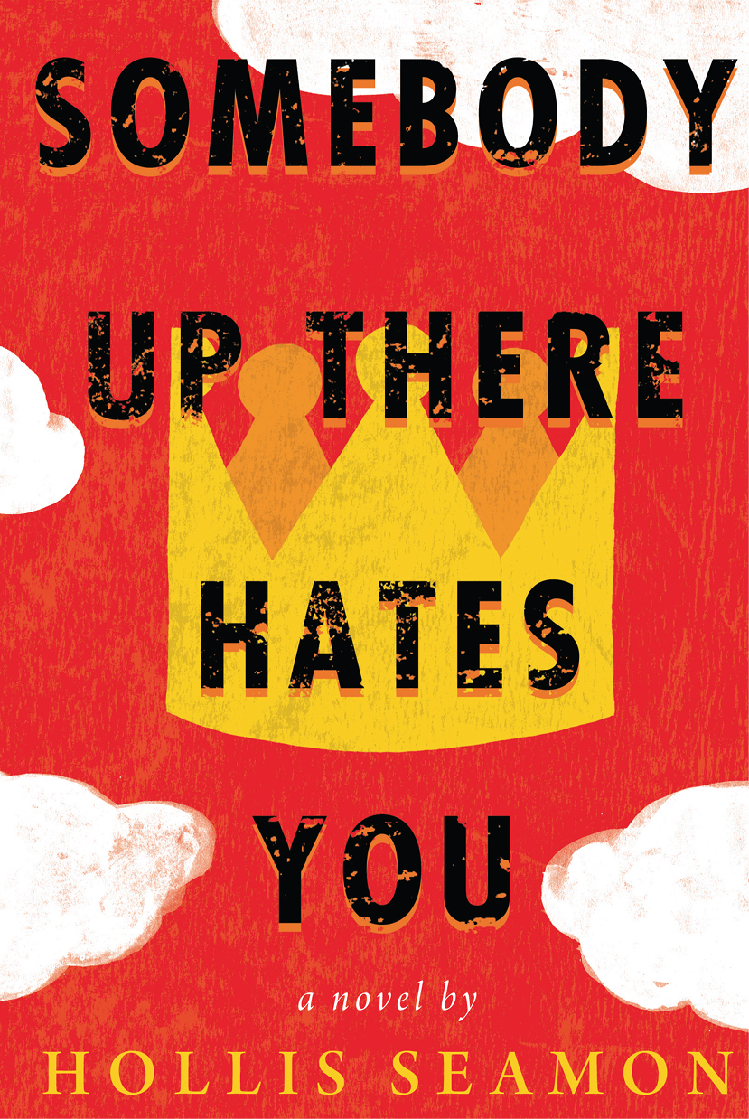 Somebody Up There Hates You (2013) by Hollis Seamon