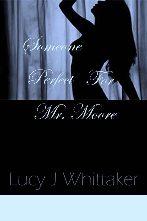 Someone Perfect for Mr. Moore by Whittaker, Lucy J.