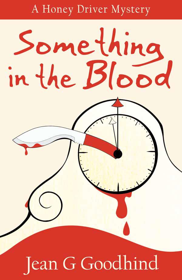 Something in the Blood (A Honey Driver Murder Mystery) by Goodhind, Jean G.