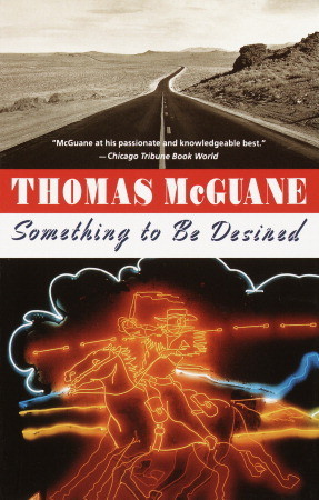 Something to Be Desired (1985) by Thomas McGuane