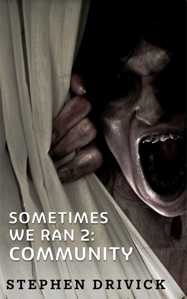 Sometimes We Ran (Book 2): Community by Drivick, Stephen