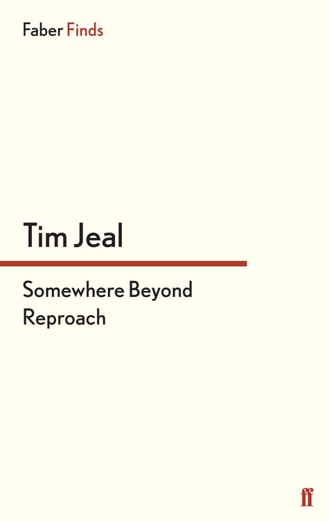 Somewhere Beyond Reproach (2013) by Tim Jeal