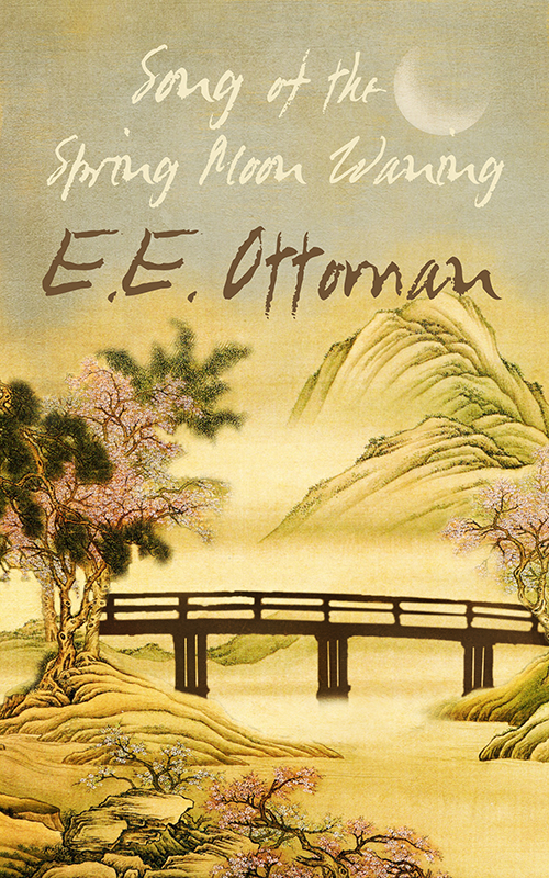 Song of the Spring Moon Waning by E. E. Ottoman