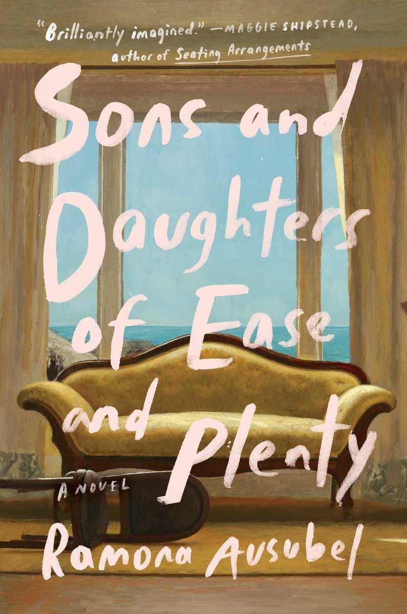 Sons and Daughters of Ease and Plenty (2016) by Ausubel, Ramona