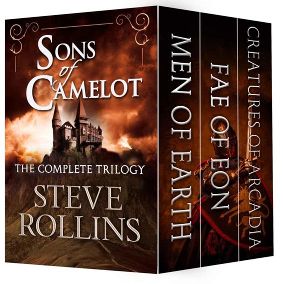 Sons of Camelot: The Complete Trilogy by Steve Rollins