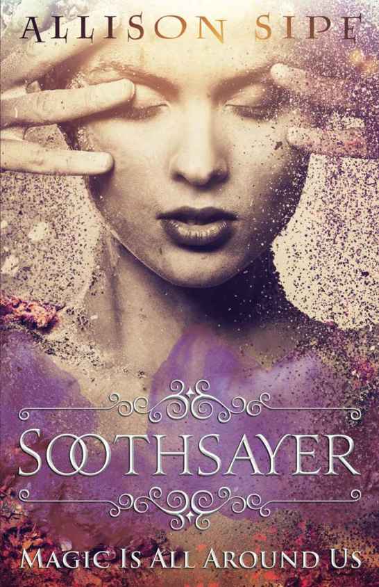 Soothsayer: Magic Is All Around Us (Soothsayer Series Book 1) by Allison Sipe