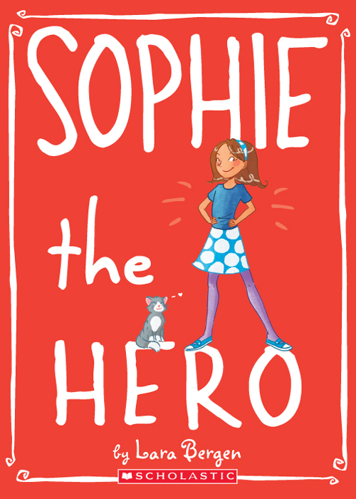 Sophie the Hero (2010) by Lara Bergen