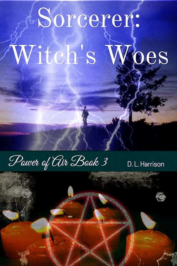 Sorcerer: Witch's Woes: Power of Air (Book 3) by D. L. Harrison