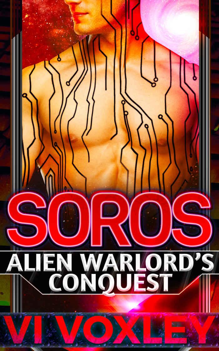 Soros: Alien Warlord's Conquest (Scifi Alien - Human Military Romance) by Vi Voxley