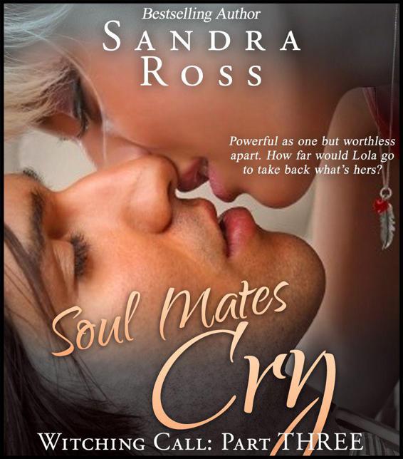 Soul Mates Cry: Witching Call Part 3 by Ross, Sandra