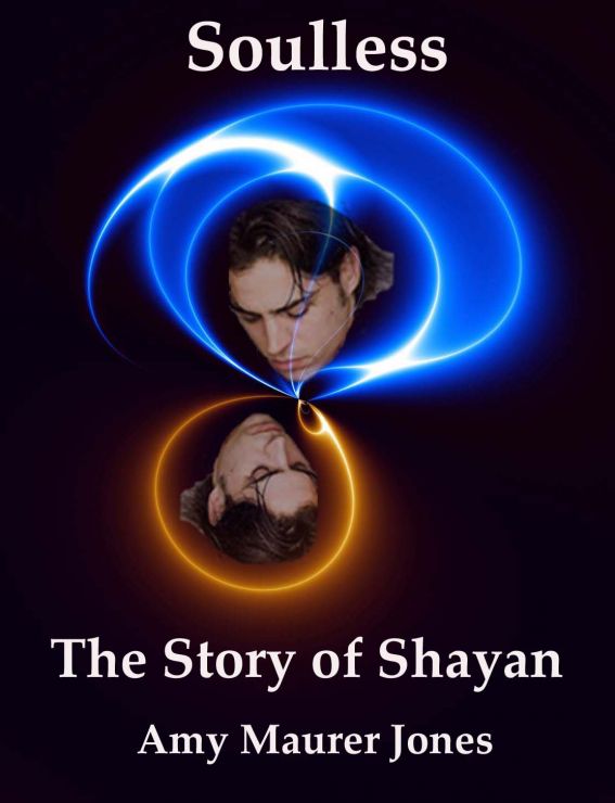 Soulless: The Story of Shayan (Prequel to The Soul Quest Trilogy) by Amy Jones