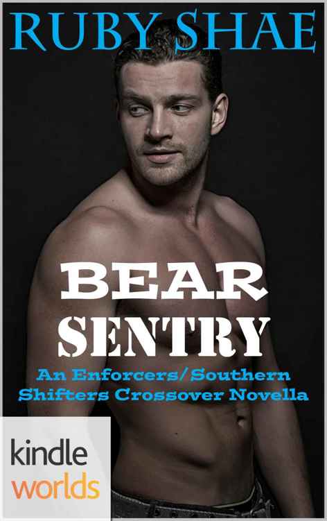 Southern Shifters: Bear Sentry (Kindle Worlds Novella) (The Enforcers Book 2) by Ruby Shae