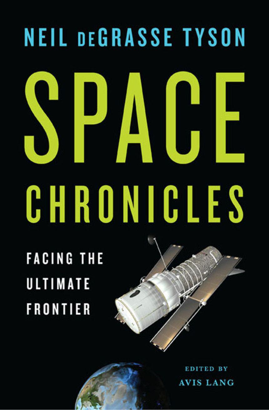 Space Chronicles: Facing the Ultimate Frontier by Tyson, Neil deGrasse