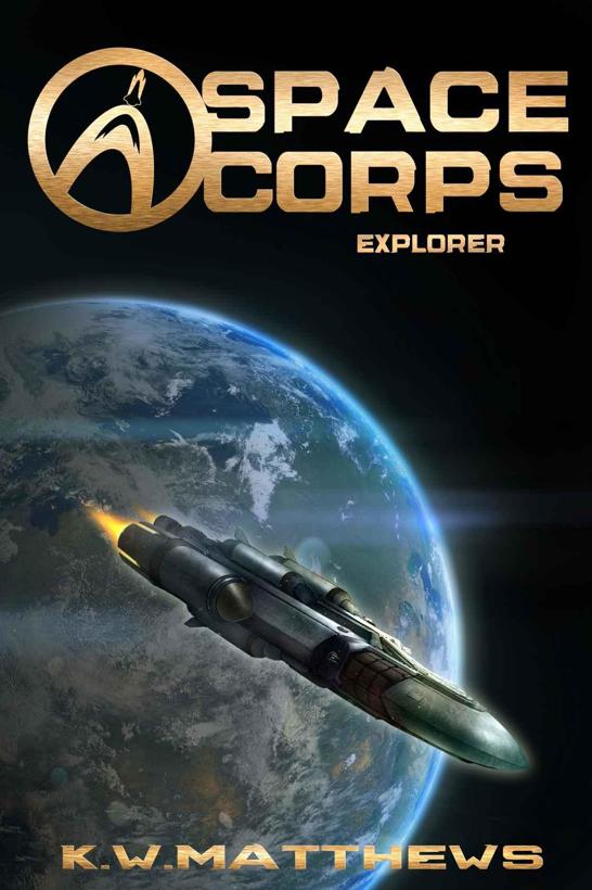 Space Corps - Explorer (Book 1) by K. W. Matthews