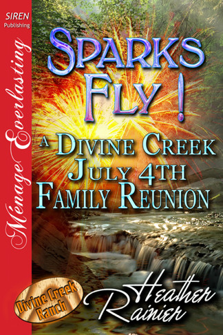 Sparks Fly! A Divine Creek July 4th Family Reunion